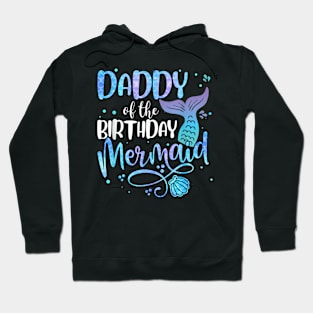 Daddy Of The Birthday Mermaid Family Matching Party Squad Hoodie